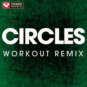 Download track Circles (Workout Remix) Power Music Workout