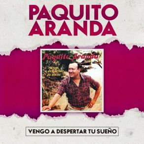 Download track Vengo A Despertar Tu Sueño Paquito Aranda