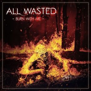 Download track Burn With Me All Wasted