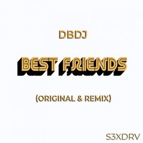 Download track Best Friends (Original Mix 2 Radio Edit) DBDJ