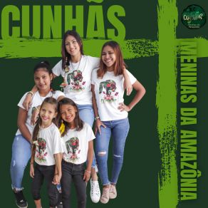 Download track Sou Amazônia Cunhãs - Meninas Da Amazônia