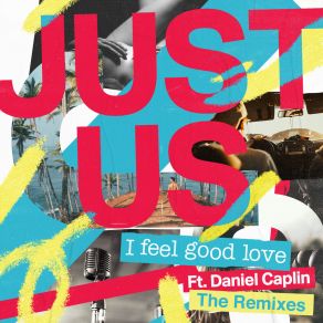 Download track I Feel Good Love (Just Us & Wolves By Night Remix) Daniel CaplinJust Us