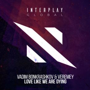 Download track Love Like We Are Dying (Extended Mix) Vadim Bonkrashkov, Veremey