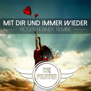 Download track Mit Dir Und Immer Wieder (Pop Mix) Die Piloten