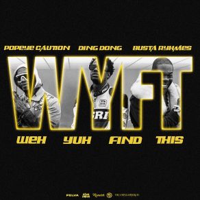 Download track Wyft (Weh Yuh Find This) Busta RhymesDing Dong, Popeye Caution