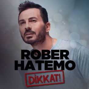 Download track Dikkat Rober Hatemo