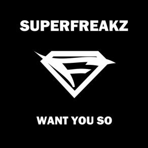 Download track Want You So (Radio Edit) Superfreakz