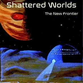 Download track Shores Of A New World Shattered Worlds