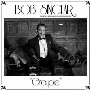 Download track Groupie Bob Sinclar