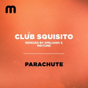 Download track Parachute (Mr. Tune Remix) Club SquisitoMr. Tune