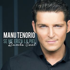 Download track Se Me Eriza La Piel (Rumba Cool) Manu Tenorio