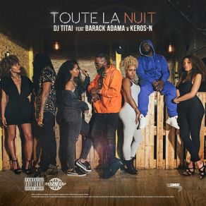 Download track Toute La Nuit Adams, Keros - N, DJ Titai