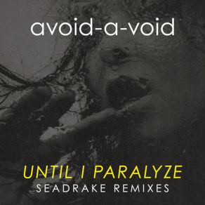 Download track Until I Paralyze (Seadrake Isolated Version) SEADRAKE