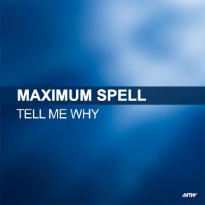 Download track Tell Me Why (Paul Kay Mix) Maximum Spell