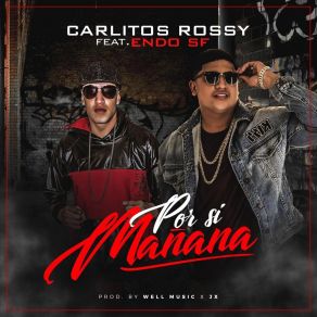 Download track Por Si Mañana Carlitos RossyEndo
