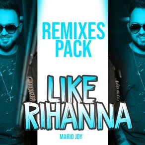 Download track Like Rihanna (Shrwd & Dj Mephisto Remix) Mario JoyDj Mephisto, SHRWD