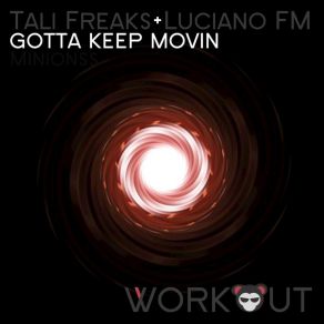 Download track Gotta Keep Movin (Wha Wha Dub) Tali Freaks