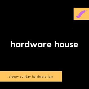 Download track Sleepy Sunday Hardware Jam - Part-003 Hardware House