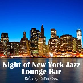 Download track The Music Of Manhattan Bars Relaxing Guitar Crew