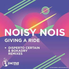 Download track Giving A Ride (Disperto Certain & Bokadry Remix) Noisy NoisDisperto Certain