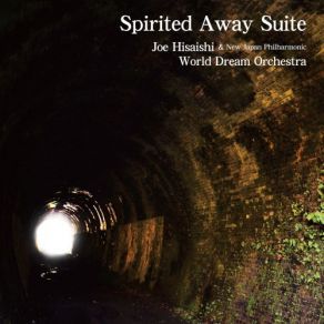 Download track Spirited Away Suite (Live) Joe Hisaishi, 新日本フィル・ワールド・ドリーム・オーケストラ, New Japan Philharmonic World Dream Orchestra