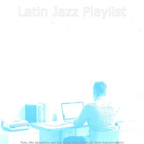 Download track Beautiful Saxophone Bossa Nova - Vibe For Work From Anywhere Latin Jazz Playlist