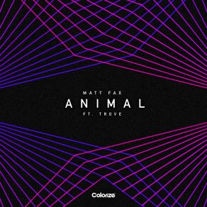 Download track Animal (Extended Mix) Matt Fax, Trove