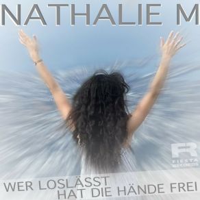 Download track Wer Loslässt Hat Die Hände Frei (Radio Mix) Nathalie M