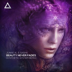 Download track Beauty Never Fades (Synthetic System Remix) Junkie XL, Sasha