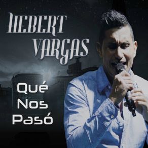 Download track Qué Nos Pasó Hebert Vargas