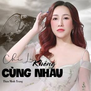 Download track Tôi Vẫn Không Quên Em Thân Minh Trang