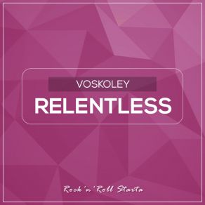 Download track Relentless (Original Mix) Voskoley