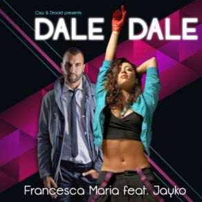 Download track Dale Dale (Video Edit) Jayko, Droid, Francesca Maria
