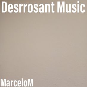 Download track Desrrosant Dlaw MarceloM