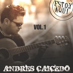 Download track Estoy Aquí Andres CaicedoCongregación María De Jesús