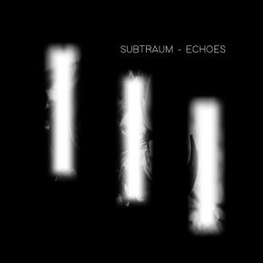 Download track Echoes I Subtraum