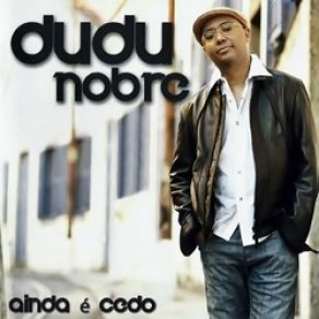 Download track Ainda É Cedo Dudu Nobre