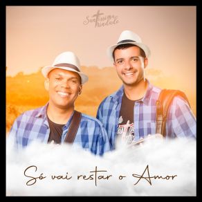 Download track Só Vai Restar O Amor (Remix) Forró Santíssima Trindade