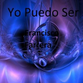 Download track Yo Puedo Ser Francisco Farrera