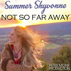 Download track Not So Far Away (Peter Monk Club Mix) Summer ShyvonnePeter Monk