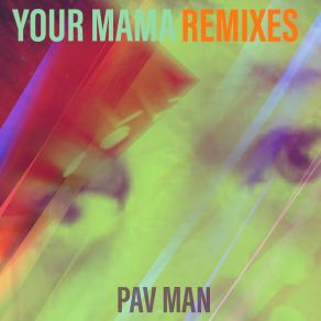 Download track Your Mama Doesn't Like Me Pav Man