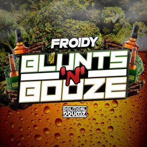 Download track Blunts 'n' Booze Froidy