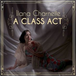 Download track A Class Act Ilana Charnelle