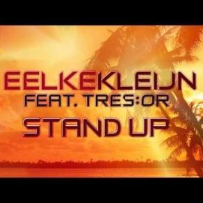 Download track Stand Up (UK Edit) Eelke Kleijn, Tres: Or