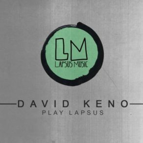 Download track David Keno Play Lapsus (Continuous Mix) David Keno