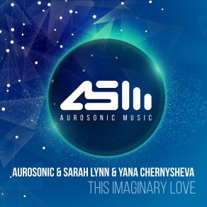 Download track This Imaginary Love Radio Edit Aurosonic, Sarah Lynn