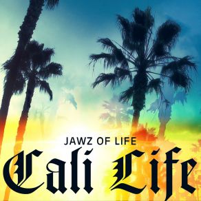 Download track Cali Life Jawz Of Life