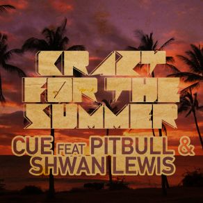 Download track Crazy For The Summer (Edit Mix) Cue, Pitbull, Shawn Lewis