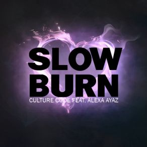 Download track Slow Burn Culture Code, Alexa Ayaz