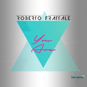 Download track You Are (Original Mix) Roberto Frattale